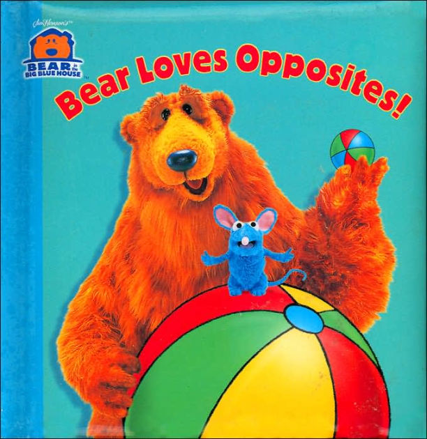 Bear Loves Opposites (Bear in the Big Blue House Series) by Kiki Thorpe ...