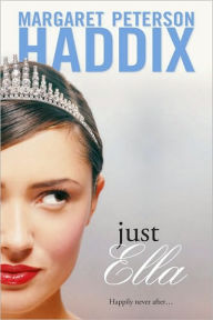 Title: Just Ella (Palace Chronicles Series #1), Author: Margaret Peterson Haddix