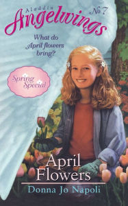 Title: April Flowers: (Spring Special), Author: Donna Jo Napoli