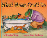 Title: What Moms Can't Do, Author: Douglas Wood