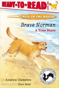 Title: Brave Norman: A True Story (Pets to the Rescue Series), Author: Andrew Clements