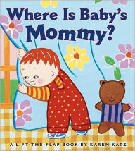 Title: Where Is Baby's Mommy?: A Karen Katz Lift-the-Flap Book, Author: Karen Katz