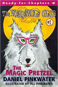 Title: The Magic Pretzel (Werewolf Club Series #1), Author: Daniel Pinkwater