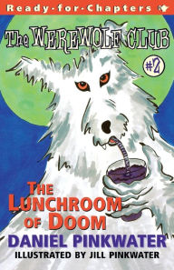 Title: The Lunchroom of Doom (Werewolf Club Series #2), Author: Daniel Pinkwater