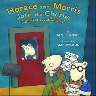 Title: Horace and Morris Join the Chorus (but what about Dolores?), Author: James Howe