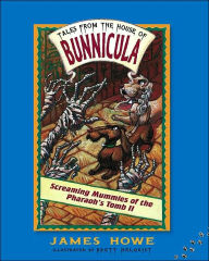 Title: Screaming Mummies of the Pharoah's Tomb II (Tales from the House of Bunnicula Series #4), Author: James Howe