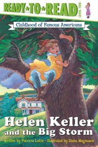 Title: Helen Keller and the Big Storm: Ready-to-Read Level 2, Author: Patricia Lakin