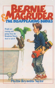 Title: Bernie Magruder and the Disappearing Bodies, Author: Phyllis Reynolds Naylor