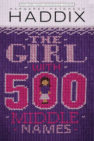 Title: The Girl with 500 Middle Names, Author: Margaret Peterson Haddix