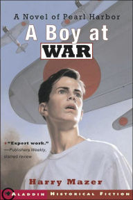 Title: A Boy at War: A Novel of Pearl Harbor, Author: Harry Mazer