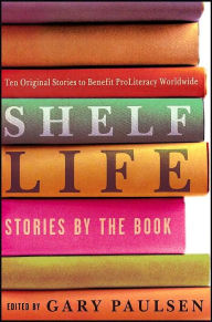 Title: Shelf Life: Stories by the Book, Author: Gary Paulsen