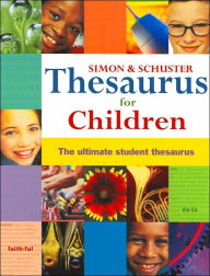 Title: Simon & Schuster Thesaurus for Children: The Ultimate Student Thesaurus, Author: Simon & Schuster
