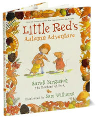 Title: Little Red's Autumn Adventure, Author: Sarah Ferguson The Duchess of York