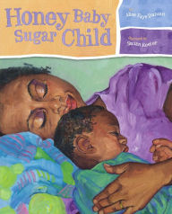 Title: Honey Baby Sugar Child, Author: Alice Faye Duncan