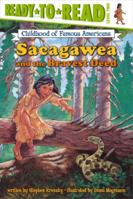 Title: Sacagawea and the Bravest Deed: Ready-to-Read Level 2, Author: Stephen Krensky