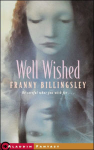 Title: Well Wished, Author: Franny Billingsley