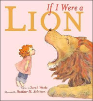 Title: If I Were a Lion, Author: Sarah Weeks