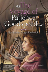Title: The Voyage of Patience Goodspeed, Author: Heather Vogel Frederick