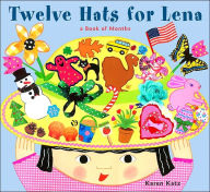 Title: Twelve Hats for Lena: A Book of Months, Author: Karen Katz