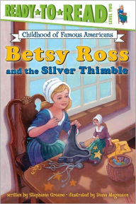 Title: Betsy Ross and the Silver Thimble, Author: Stephanie Greene