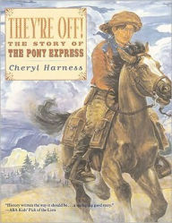 Title: They're Off!: The Story of the Pony Express, Author: Cheryl Harness