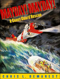 Title: Mayday! Mayday!: A Coast Guard Rescue, Author: Chris L. Demarest