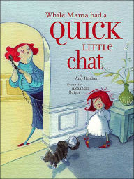 Title: While Mama Had a Quick Little Chat, Author: Amy Reichert