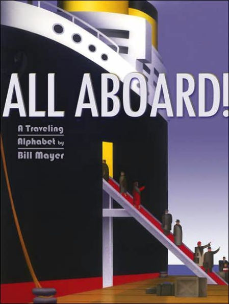 All Aboard!: A Traveling Alphabet