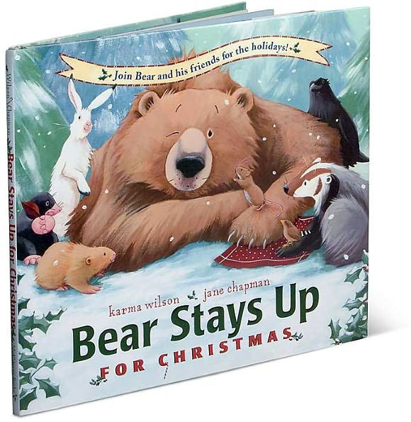 Bear Stays Up for Christmas by Karma Wilson, Hardcover | Barnes & Noble®