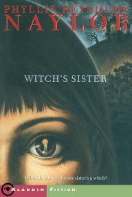 Title: The Witch's Sister, Author: Phyllis Reynolds Naylor