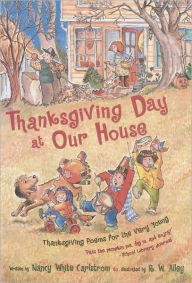 Title: Thanksgiving Day at Our House: Thanksgiving Poems for the Very Young, Author: Nancy White Carlstrom