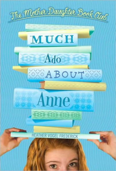 Much Ado About Anne (The Mother-Daughter Book Club Series #2)