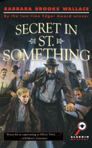 Title: Secret in St. Something, Author: Barbara Brooks Wallace