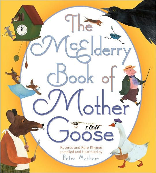 The McElderry Book of Mother Goose: Revered and Rare Rhymes by Petra ...