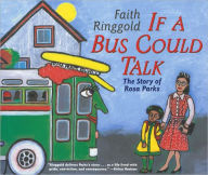 Title: If a Bus Could Talk: The Story of Rosa Parks, Author: Faith Ringgold