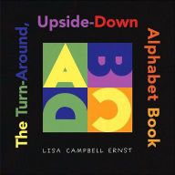Title: Turn-Around, Upside-Down Alphabet Book, Author: Lisa Campbell Ernst