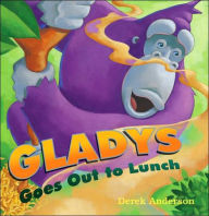 Title: Gladys Goes Out to Lunch, Author: Derek Anderson