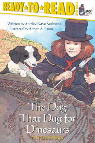 Title: The Dog That Dug for Dinosaurs (Ready-to-Read Series: Level 3), Author: Shirley  Raye Redmond