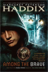 Title: Among the Brave (Shadow Children Series #5), Author: Margaret Peterson Haddix