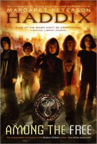 Title: Among the Free (Shadow Children Series #7), Author: Margaret Peterson Haddix