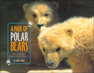 Title: A Pair of Polar Bears: Twin Cubs Find a Home at the San Diego Zoo, Author: Joanne Ryder