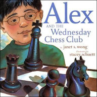 Title: Alex and the Wednesday Chess Club, Author: Janet S. Wong