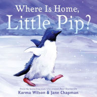 Title: Where Is Home, Little Pip?, Author: Karma Wilson