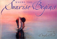 Title: Where the Sunrise Begins, Author: Douglas Wood