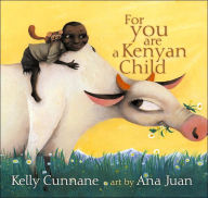 Title: For You Are a Kenyan Child, Author: Kelly Cunnane