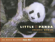 Title: Little Panda: The World Welcomes Hua Mei at the San Diego Zoo, Author: Joanne Ryder