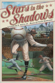 Title: Stars in the Shadows: The Negro League All-Star Game of 1934, Author: Charles R. Smith Jr.