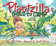 Title: Plantzilla Goes to Camp, Author: Jerdine Nolen