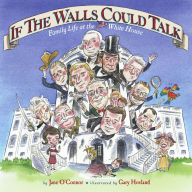 Title: If the Walls Could Talk: Family Life at the White House, Author: Jane O'Connor