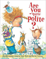 Title: Are You Quite Polite?: Silly Dilly Manners Songs, Author: Alan Katz